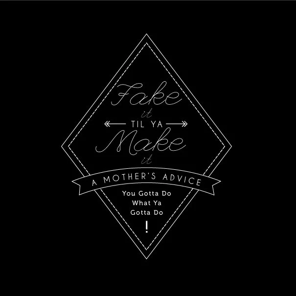 Fake It 'Til Ya Make It